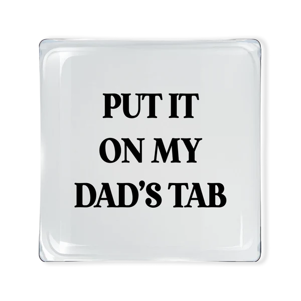 Glass Tray - "Put it on my Dad's Tab"