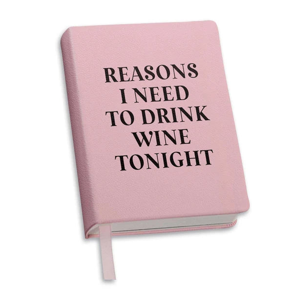 Lined Journal - "Reasons I Need To Drink Wine Tonight"