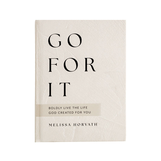 Go For It: 90 Devotions to Boldly Live the Life God Created - 606River