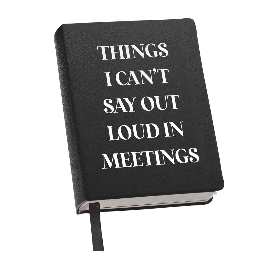 Leather Journal - "Things I can't say out loud in meetings"